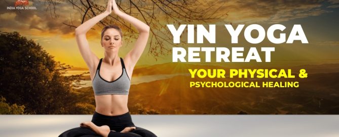 Yin yoga retreat - Your Physical & Psychological Healing