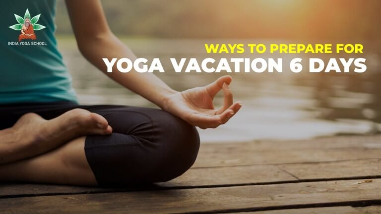Ways to prepare for yoga vacation 6 days