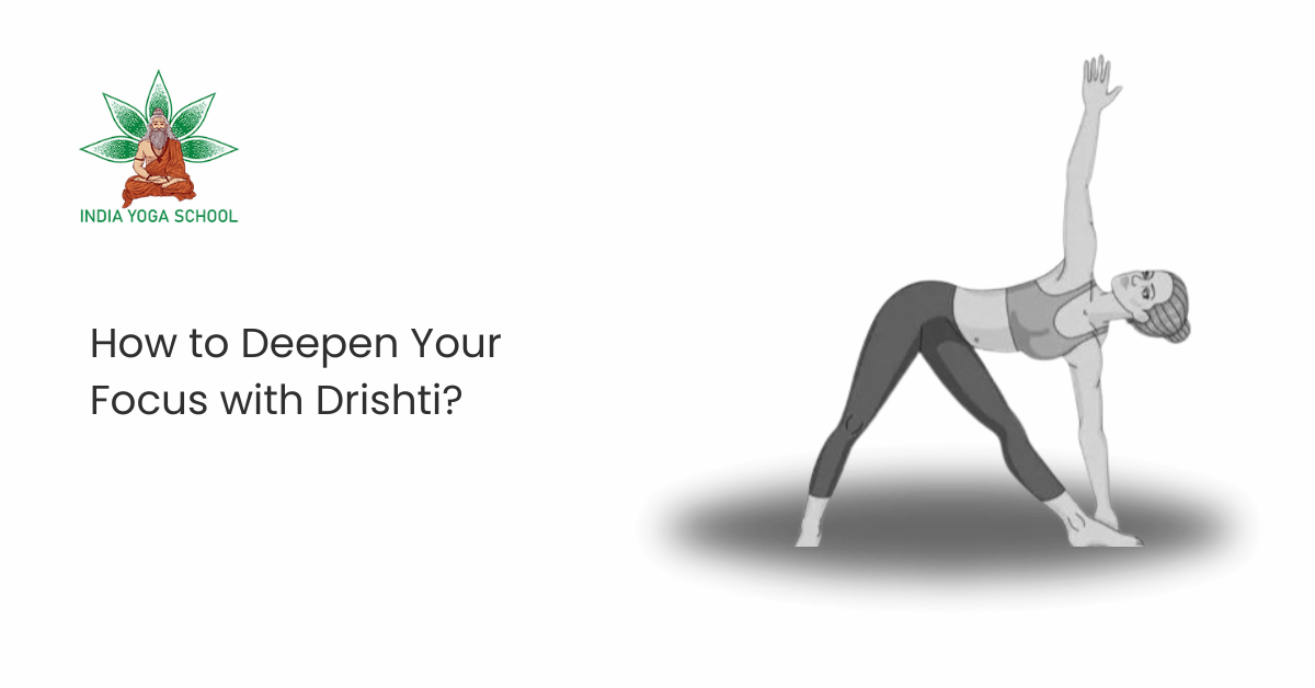 Drishti: How To Deepen Your Focus In Yoga & Life