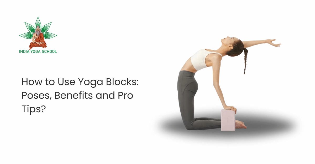 How To Use Yoga Blocks: 6 Yoga Block Poses